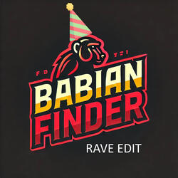 Babian Finder Rave Edit
