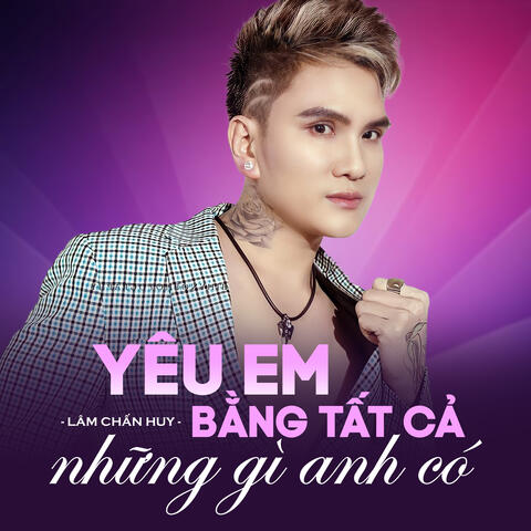 Yêu Em Bằng Tất Cả Những Gì Anh Có