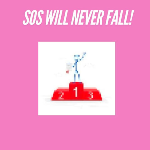 SOS WILL NEVER FALL!