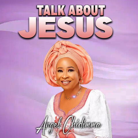 Talk About Jesus (COPYRIGHT CLARIFICATION REQUIRED)