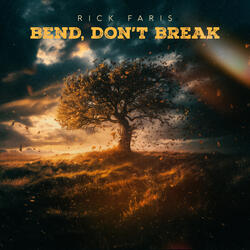 Bend, Don't Break