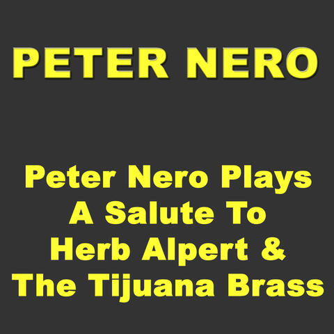 Peter Nero Plays A Salute To Herb Alpert & The Tijuana Brass