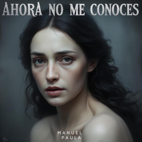 Ahora no me conoces