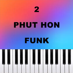2 PHUT HON FUNK