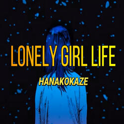 Lonely Girl Life