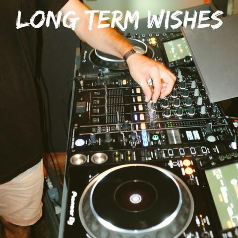 Long Term Wishes