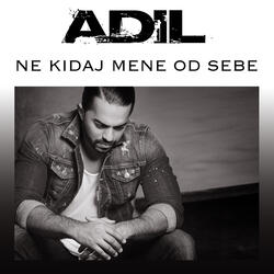Ne Kidaj Mene Od Sebe