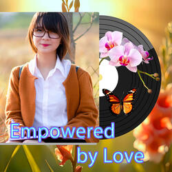 Empowered by Love