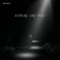 Where Are You?