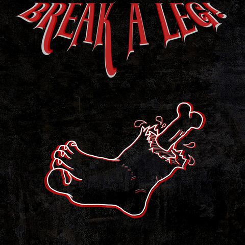 Break A Leg!