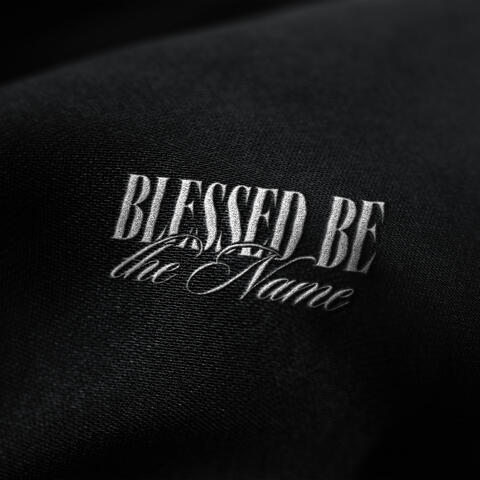 Blessed Be The Name