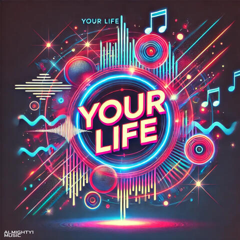 your life