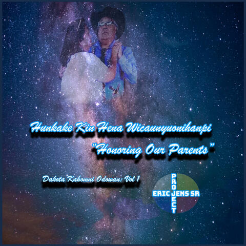 Hunkake Kin Hena Wicaunyuonihanpi "Honoring Our Parents" Dakota Kahomni Odowan: Vol 1
