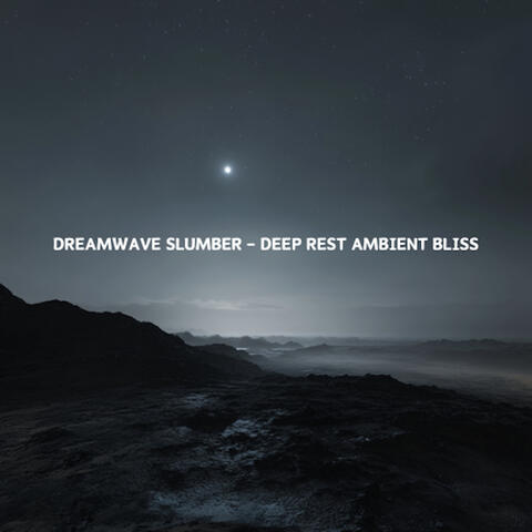 Dreamwave Slumber - Deep Rest Ambient Bliss