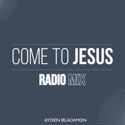 Come To Jesus