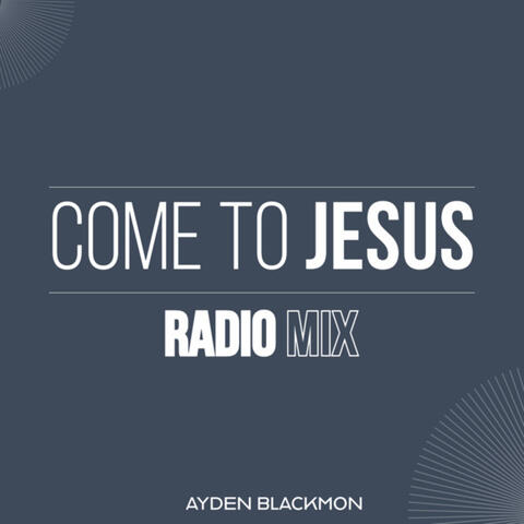 Come To Jesus