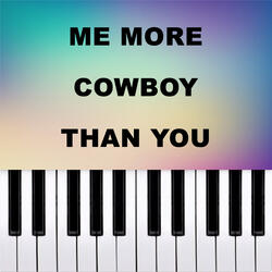 Me More Cowboy Than You