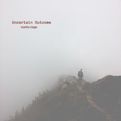 Uncertain Outcome