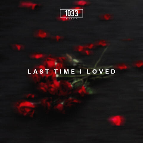 Last Time I Loved