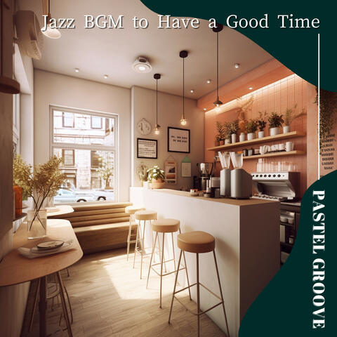 Jazz BGM to Have a Good Time