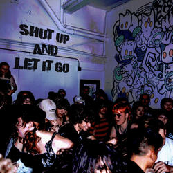 Shut Up and Let It Go