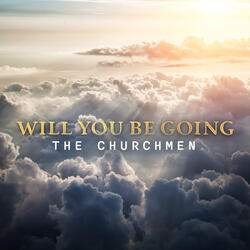 Will You Be Going