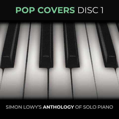 Pop Covers Disc 1 - Simon Lowy's Anthology of Solo Piano
