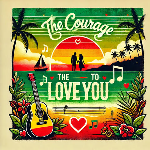 The Courage to Love You