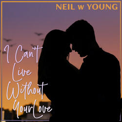 I Can't Live Without Your Love