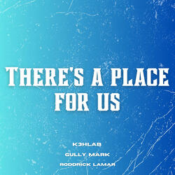 There's A Place For Us