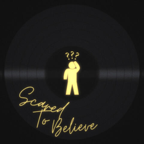 Scared To Believe