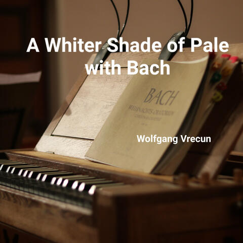 A Whiter Shade of Pale with Bach