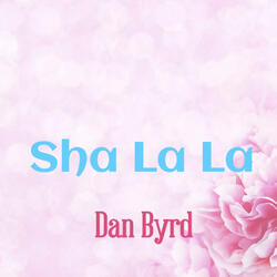 Sha La La