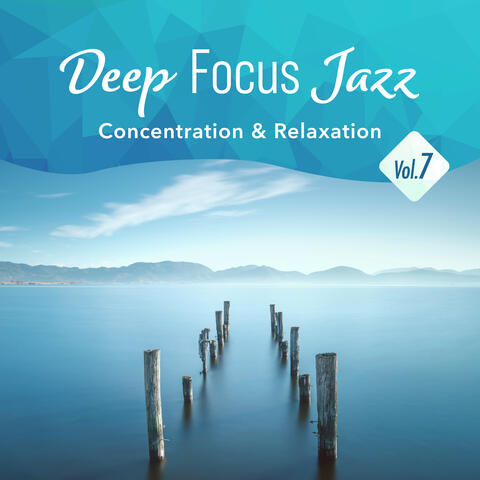 Deep Focus Jazz -Concentration & Relaxation- Vol.7