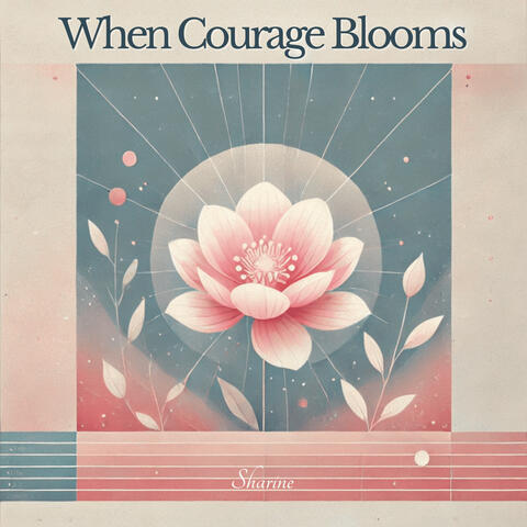 When Courage Blooms