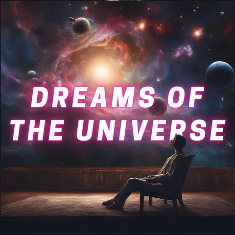 Dreams of the Universe