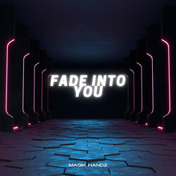 Fade Into You