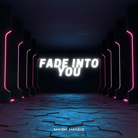Fade Into You