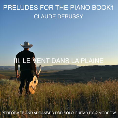Préludes, Book 1, No. 3: Le Vent dans la Plaine (Arr. for Solo Guitar by Q Morrow)