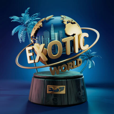EXOTIC WORLD
