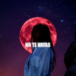 No Te Vayas