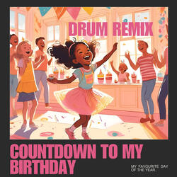 Countdown To My Birthday - (Drum Version)