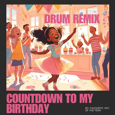Countdown To My Birthday - (Drum Version)