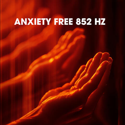 Anxiety Free 852 Hz
