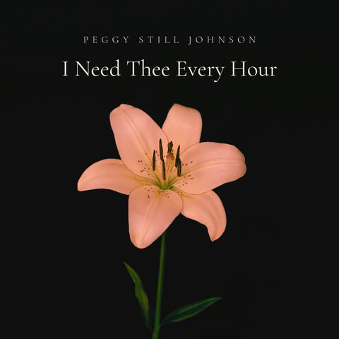 I Need Thee Every Hour
