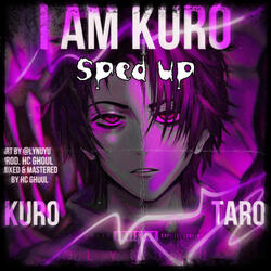 I Am Kuro (Sped Up)