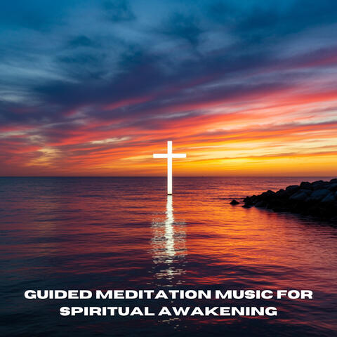 Guided Meditation Music for Spiritual Awakening