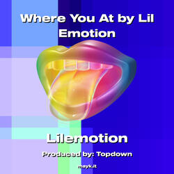 Where You At by Lil Emotion