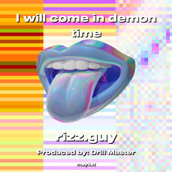 I will come in demon time