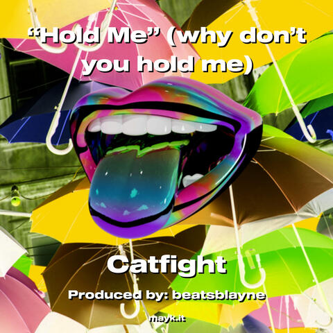 Hold Me (why don’t you hold me)